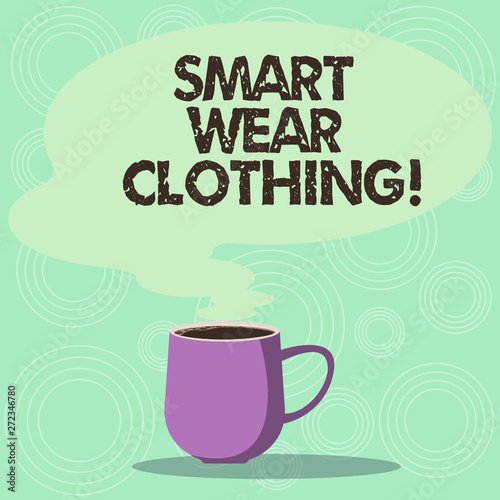 Handwriting text Smart Wear Clothing. Concept meaning defined as generally neat yet casual attire or formal Mug photo Cup of Hot Coffee with Blank Color Speech Bubble as Steam icon
