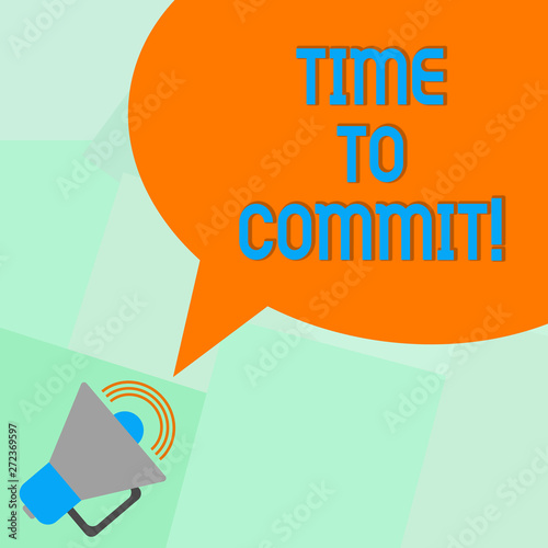 Conceptual hand writing showing Time To Commit. Business photo showcasing Engagement or obligation that restricts freedom of action Megaphone with Sound Volume and Blank Color Speech Bubble