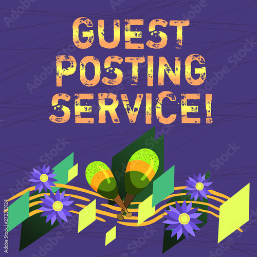 Conceptual hand writing showing Guest Posting Service. Business photo text act of contributing a post to other blogger s is website Colorful Instrument Maracas Flowers and Curved Musical Staff