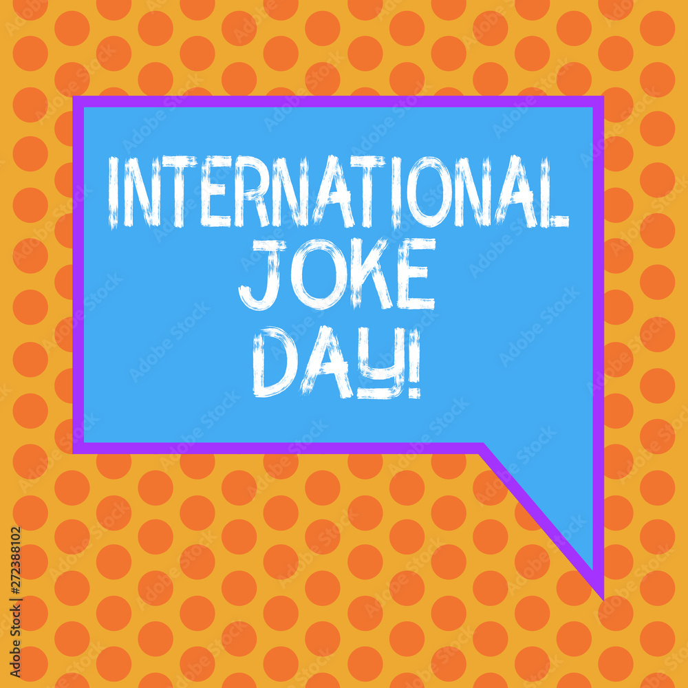 Writing note showing International Joke Day. Business photo showcasing holiday to celebrate the benefit of good humor Blank Rectangular Color Speech Bubble with Border photo Right Hand