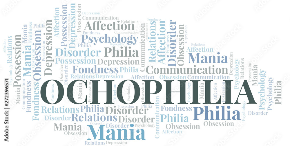 Ochophilia word cloud. Type of Philia.