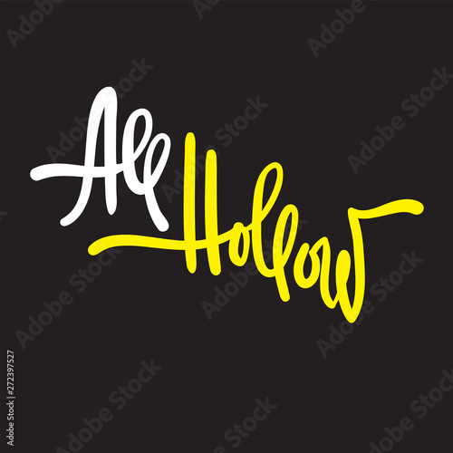 All hollow - simple inspire motivational quote. Hand drawn lettering. Youth slang, idiom. Print for inspirational poster, t-shirt, bag, cups, card, flyer, sticker, badge. Elegant calligraphy writing