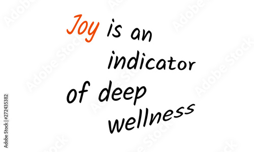 Christian faith, Joy is an indicator of deep wellness, typography for print or use as poster, card, flyer or T shirt