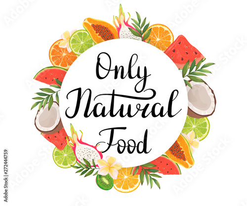 Only natural food. Banner with fruits and plants