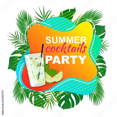 Vector poster Summer Cocktails party with glass of Mojito and tropical palm leaves and text. Summer inspiration phrase like a design element for banner, invitation, party, card, web, social media.