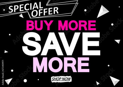 Buy More and Save More, sale discount poster design template, special offer, vector illustration