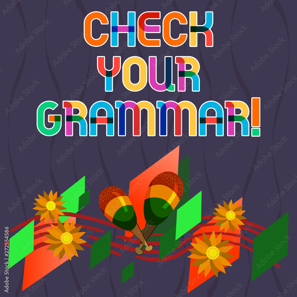 Word writing text Check Your Grammar. Business concept for Contextual  spelling correction punctuation proofreading Colorful Instrument Maracas  Handmade Flowers and Curved Musical Staff Stock Illustration | Adobe Stock