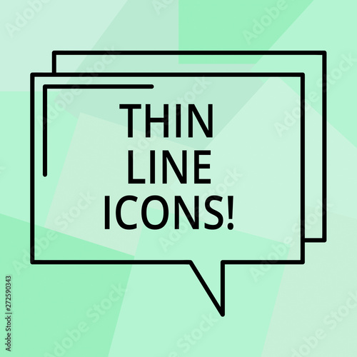Conceptual hand writing showing Thin Line Icons. Business photo text Symbols used in cellphones and other apps like buttons Rectangular Outline Transparent Comic Speech Bubble Space