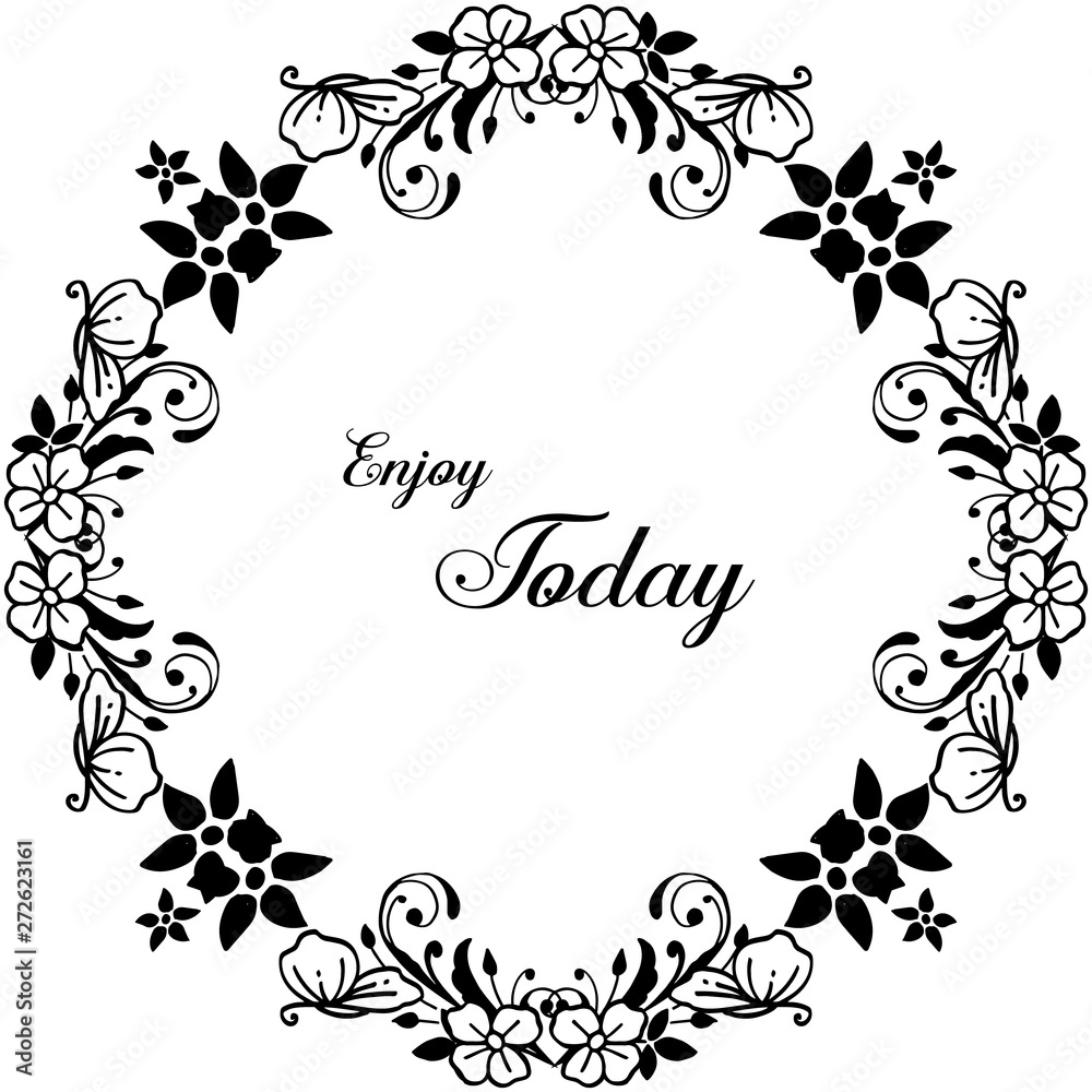 Vector illustration design flower frame with greeting card enjoy today