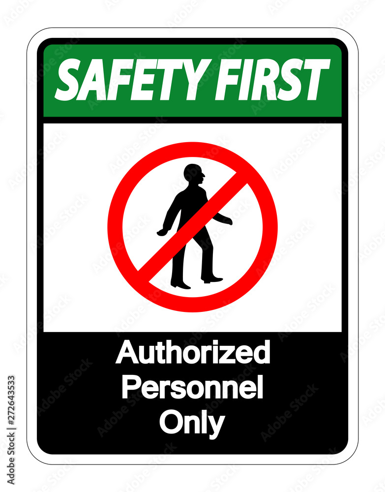 Safety first Authorized Personnel Only Symbol Sign Isolate On White Background,Vector Illustration Safety first Authorized Personnel Only Symbol Sign Isolate On White Background,Vector Illustration
