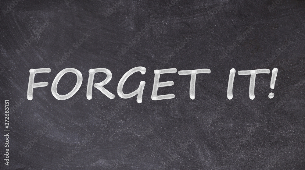 Obraz premium Forget it written on blackboard