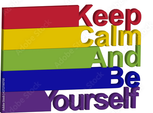 LGBT concept, motivating phrase in the colors of the rainbow. Keep calm and be yourself