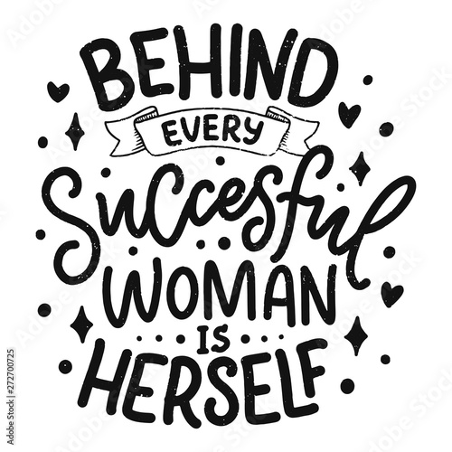 Beautiful illustration with lettering about woman. Handwritten inspirational motivational quote. Template design element. Print for feminism concept. Vector