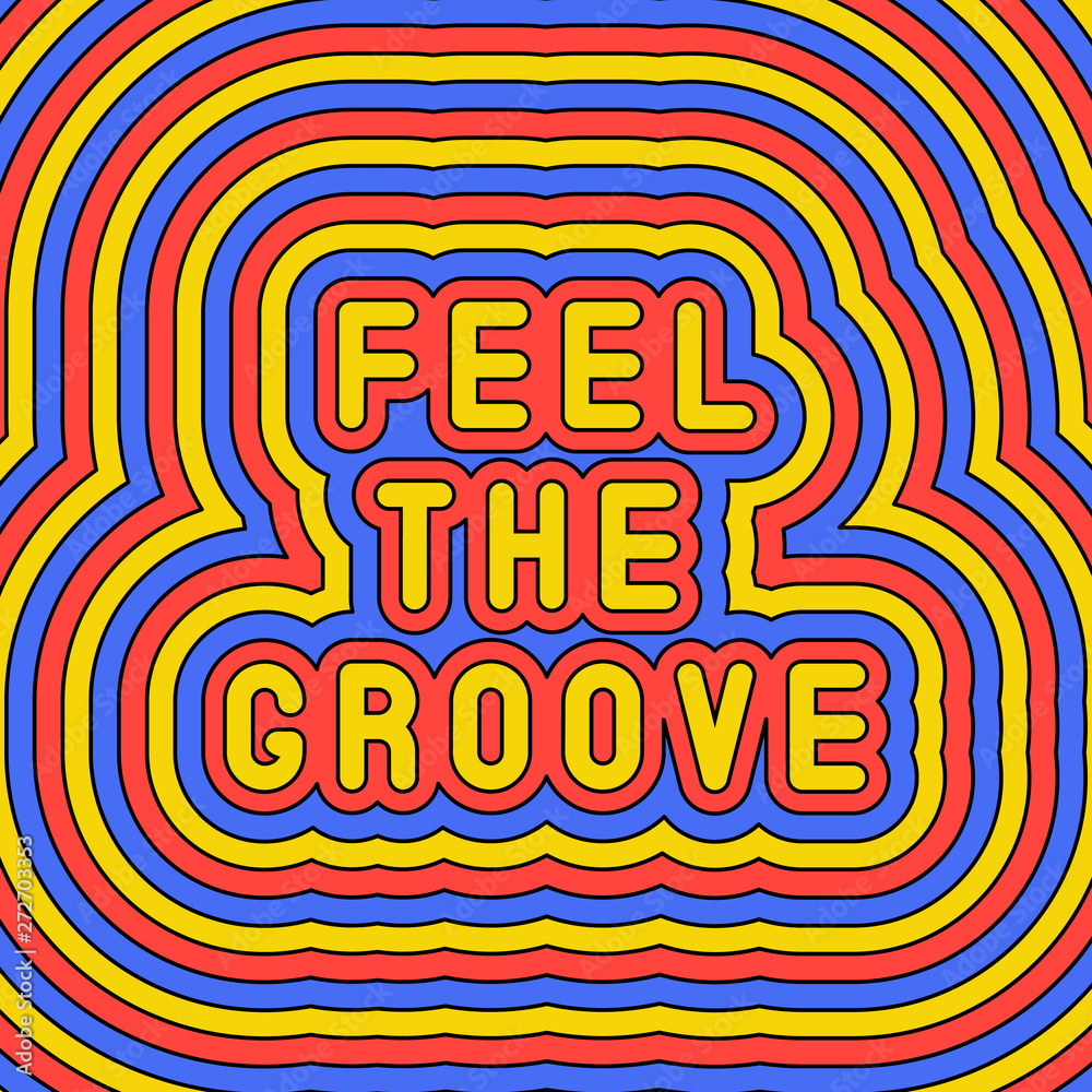 Feel the groove‚ slogan poster, Fun, groovy, retro style design template of  the 60s-70s, Vector illustration, Stock Vector