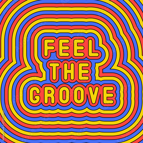 Feel the groove‚ slogan poster, Fun, groovy, retro style design template of the 60s-70s, Vector illustration,