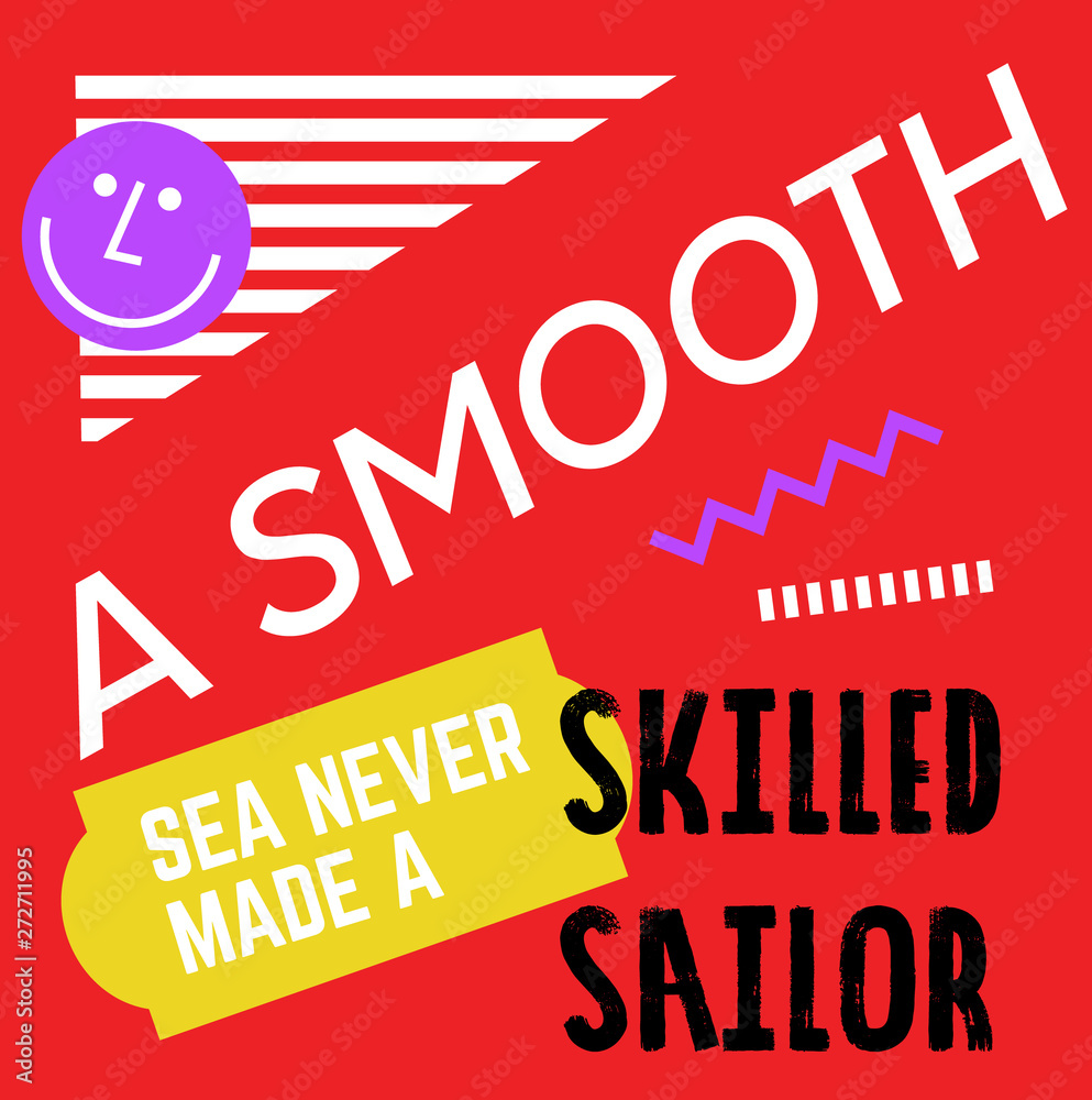 A Smooth Sea Never Made A Skilled Sailor quote sign A Smooth Sea Never Made A Skilled Sailor quote sign