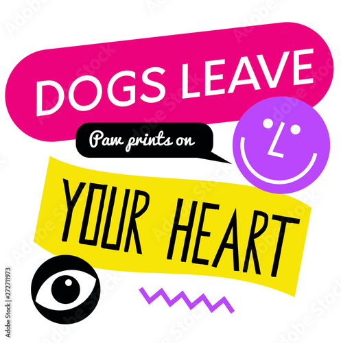 Dogs Leave Paw Prints On Your Heart quote sign poster photo