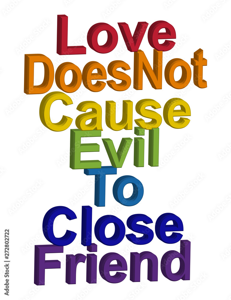 Obraz premium LGBT concept, motivating phrase in the colors of the rainbow. Love does not work evil to close friends