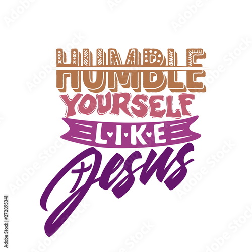 Christian typography, lettering and illustration. Humble yourself like Jesus.