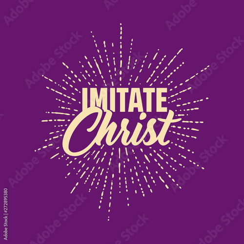 Christian typography, lettering and illustration. Imitate Christ.