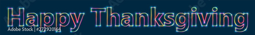 Happy Thanksgiving - Colorful multi-layered outline text with glowing light effect on blue background.
