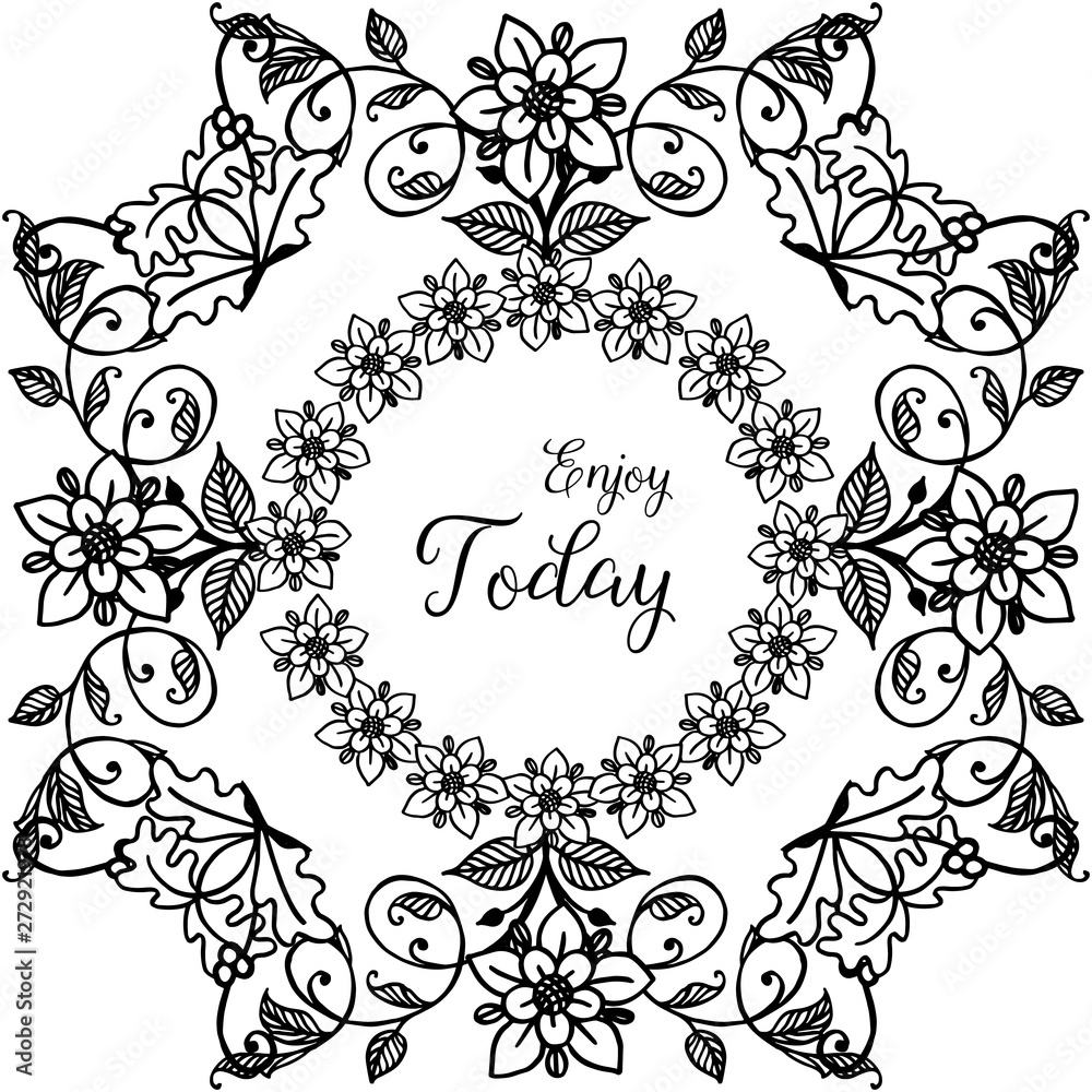 Vector illustration lettering enjoy today for ornate of flower frame