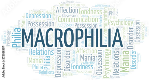 Macrophilia word cloud. Type of Philia.