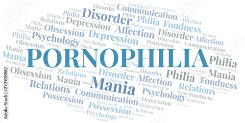Pornophilia word cloud. Type of Philia.