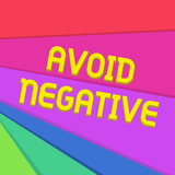 Handwriting text writing Avoid Negative. Concept meaning Staying away from pessimistic showing Suspicious Depression Multicolor Sheets of Cardboard Paper of Different Colors Placed Randomly.