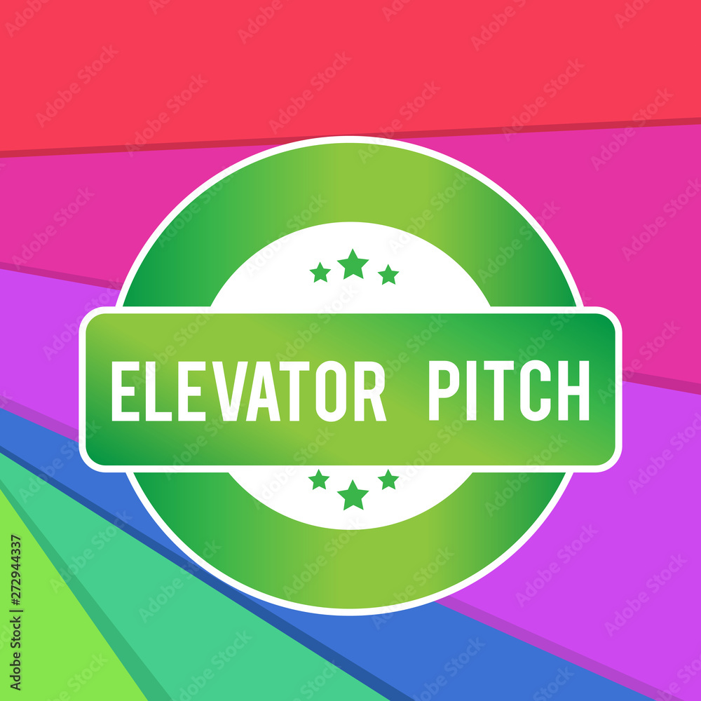 Text sign showing Elevator Pitch. Business photo showcasing A persuasive sales pitch Brief speech about the product Colored Round Shape Label Badge Stars Blank Rectangular Text Box Award