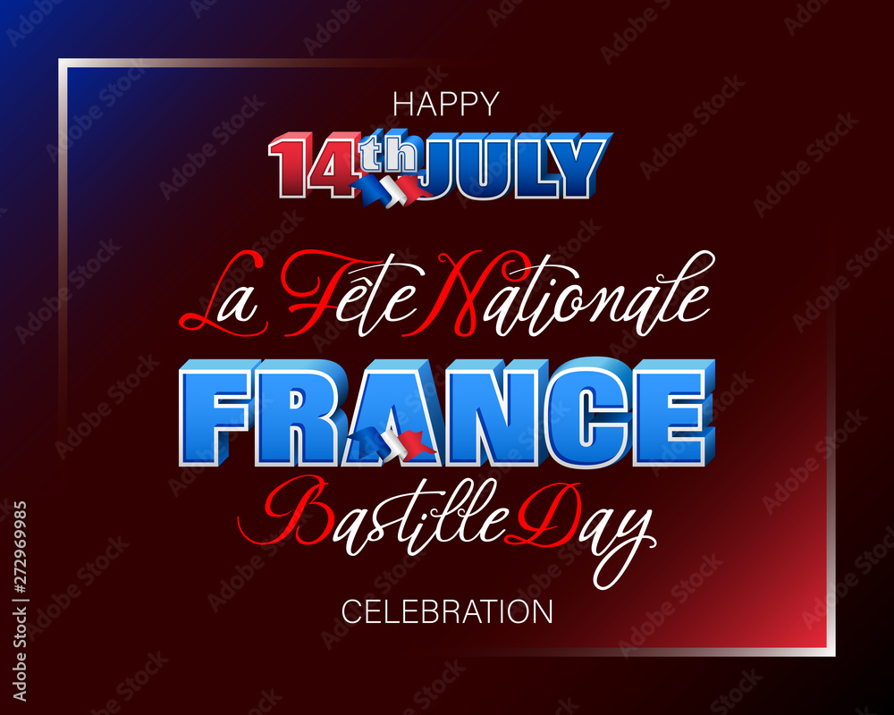 Holiday design, background with handwriting and 3d texts, national flag colors for Fourteenth of July, Bastille day, France National holiday, celebration