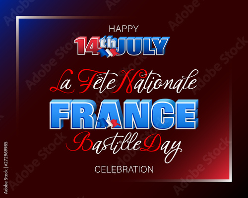 Holiday design, background with handwriting and 3d texts, national flag colors for Fourteenth of July, Bastille day, France National holiday, celebration