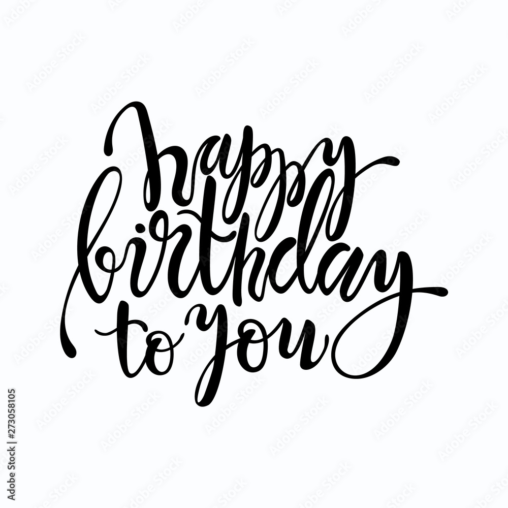 Happy birthday to you lettering design. Calligraphy for postcard, festive poster, t-shirt print, flyer design templates. Handwritten birthday congratulations vector text isolated on white background. Happy birthday to you lettering design. Calligraphy for postcard, festive poster, t-shirt print, flyer design templates. Handwritten birthday congratulations vector text isolated on white background.