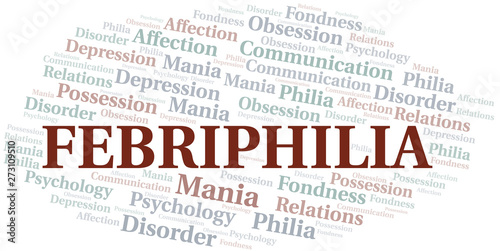 Febriphilia word cloud. Type of Philia.