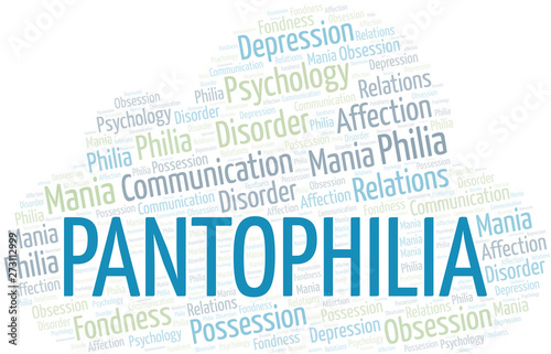 Pantophilia word cloud. Type of Philia.