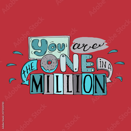 You are the one in a million -inspiring,motivation quote