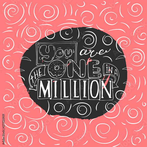 You are the one in a million -inspiring,motivation quote