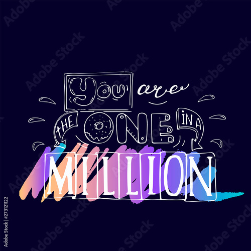 You are the one in a million -inspiring,motivation quote