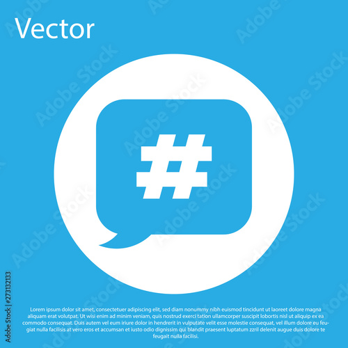 Blue Hashtag speech bubble icon isolated on blue background. Concept of number sign, social media marketing, micro blogging. White circle button. Vector Illustration