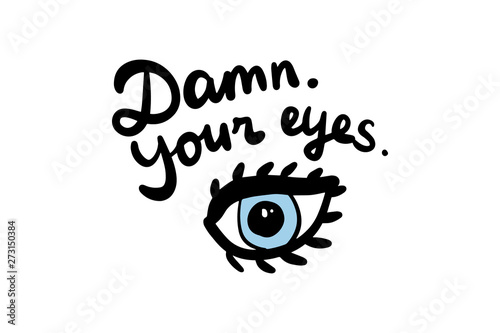 Damn. Your eyes hand drawn vector illustration in cartoon style.