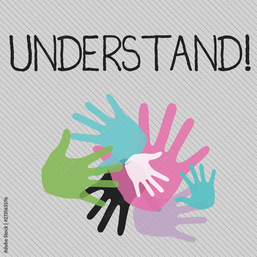 Conceptual hand writing showing Understand. Concept meaning Know Perceive the meaning of something Conceptual hand writing showing Understand. Concept meaning Know Perceive the meaning of something