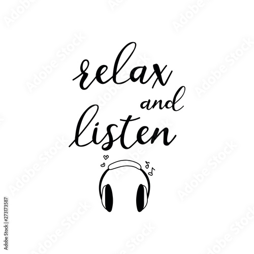 Relax and listen. Lettering. Ink illustration. Modern brush calligraphy Isolated on white background