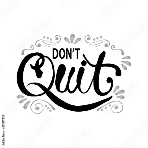 Don`t quit hand lettering. Idea for poster, postcard