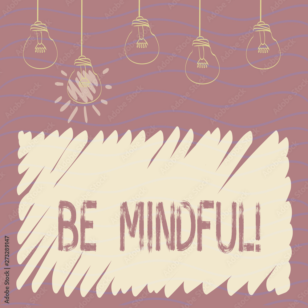 Naklejka premium Handwriting text Be Mindful. Conceptual photo Asking demonstrating become conscious or aware of something Set of Transparent Bulbs Hanging with Filament and One is in Lighted Icon