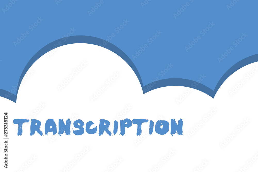 Writing note showing Transcription. Business concept for Written or printed version of something Hard copy of audio Half cloud blue sky landscape Seamless cloudy pattern Abstract Writing note showing Transcription. Business concept for Written or printed version of something Hard copy of audio Half cloud blue sky landscape Seamless cloudy pattern Abstract