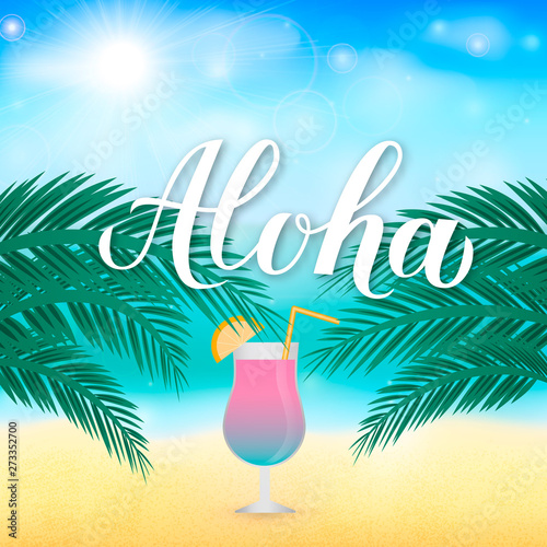 Aloha calligraphy lettering. Blurred vector background with sea  palms and glass of cocktail. Hand written Hawaiian language phrase hello. Vector template for logo design  banner  poster  flyer.