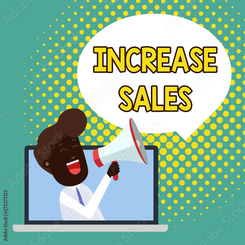 Text sign showing Increase Sales. Business photo showcasing Boosting the product sold to customers Trade Growth Man Speaking Through Laptop into Loudhailer Blank Speech Bubble Announce