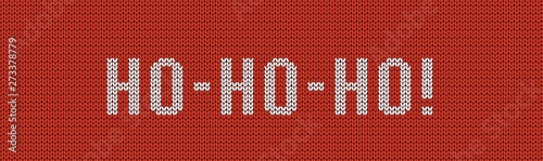 Knitting HO-HO-HO banner. New Year's background.  Santa Claus, ho, ho, ho. Seamless Christmas pattern. Vector illustration.