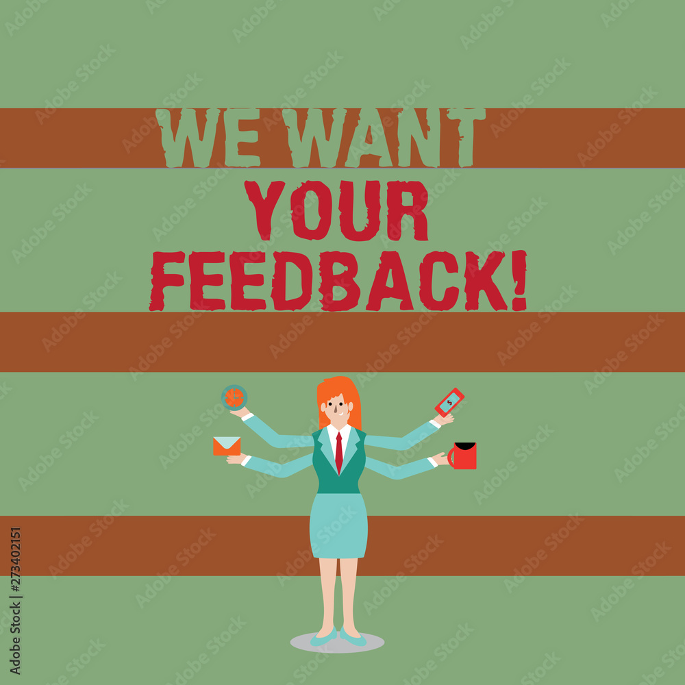 Writing note showing We Want Your Feedback. Business concept for criticism given someone say can be done for improvement Woman with Four Arms Extending Sideways Workers Needed Item