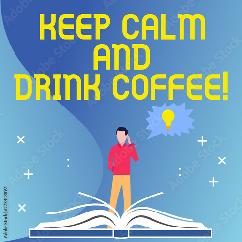 Text sign showing Keep Calm And Drink Coffee. Business photo text encourage demonstrating to enjoy caffeine drink and relax Man Standing Behind Open Book, Hand on Head, Jagged Speech Bubble with Bulb